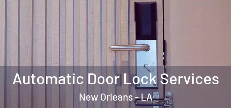  Automatic Door Lock Services New Orleans - LA