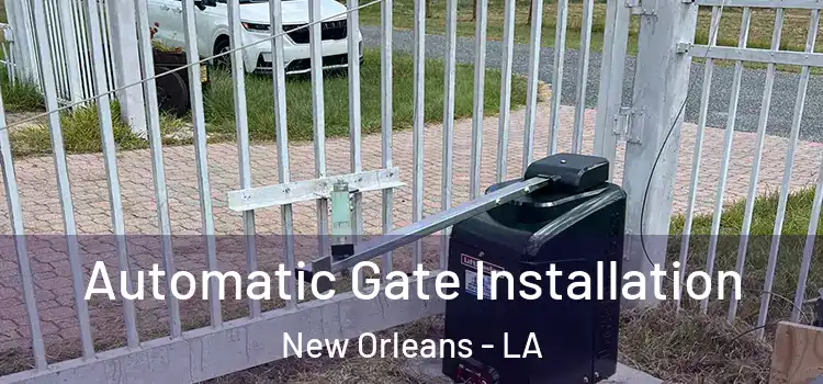  Automatic Gate Installation New Orleans - LA