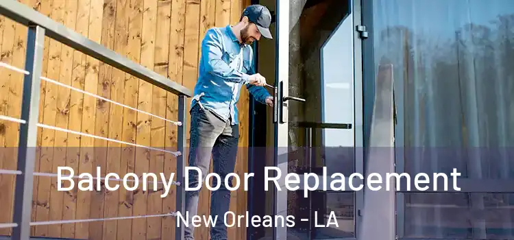  Balcony Door Replacement New Orleans - LA