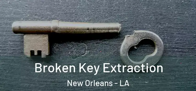  Broken Key Extraction New Orleans - LA