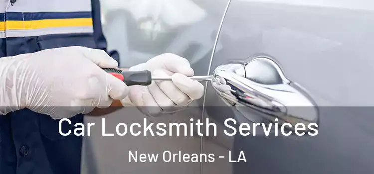  Car Locksmith Services New Orleans - LA