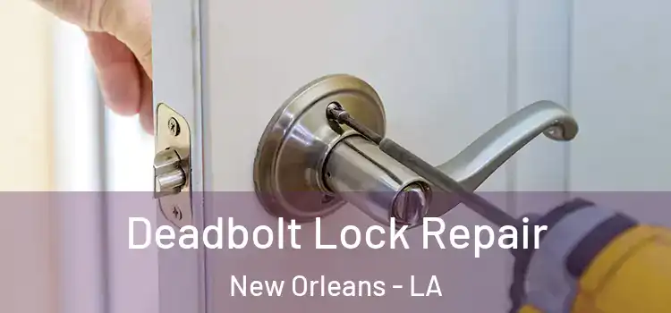  Deadbolt Lock Repair New Orleans - LA