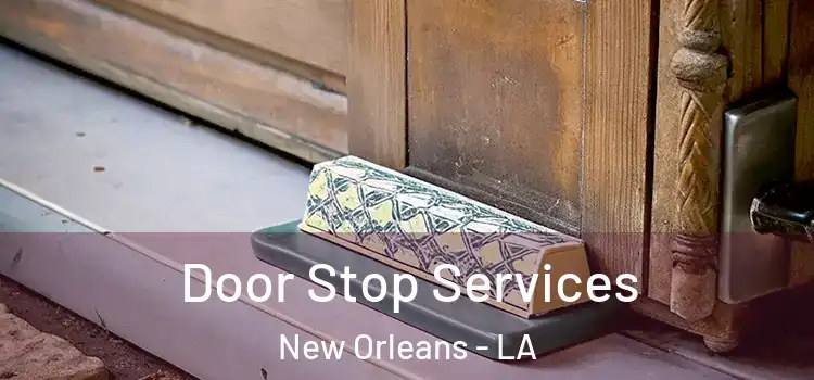  Door Stop Services New Orleans - LA