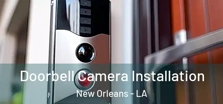  Doorbell Camera Installation New Orleans - LA