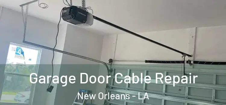  Garage Door Cable Repair New Orleans - LA
