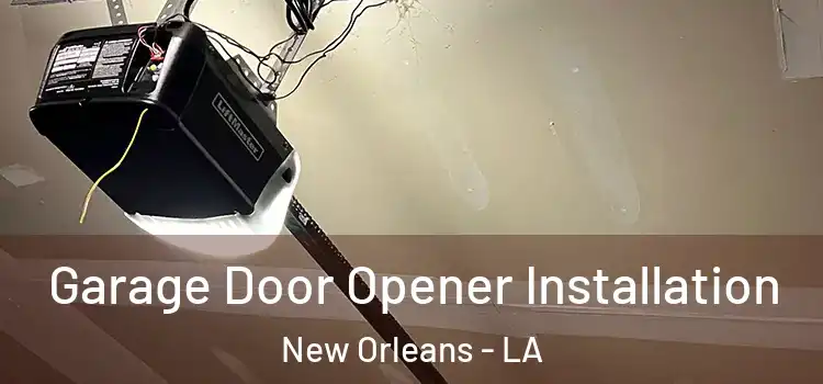  Garage Door Opener Installation New Orleans - LA