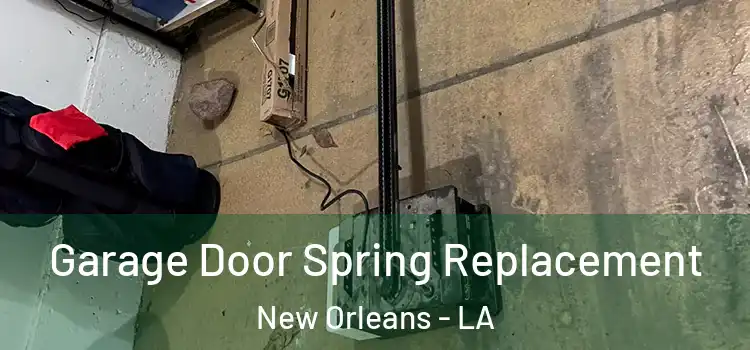  Garage Door Spring Replacement New Orleans - LA