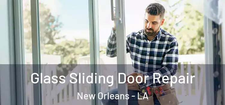  Glass Sliding Door Repair New Orleans - LA