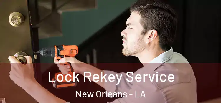 Lock Rekey Service New Orleans - LA