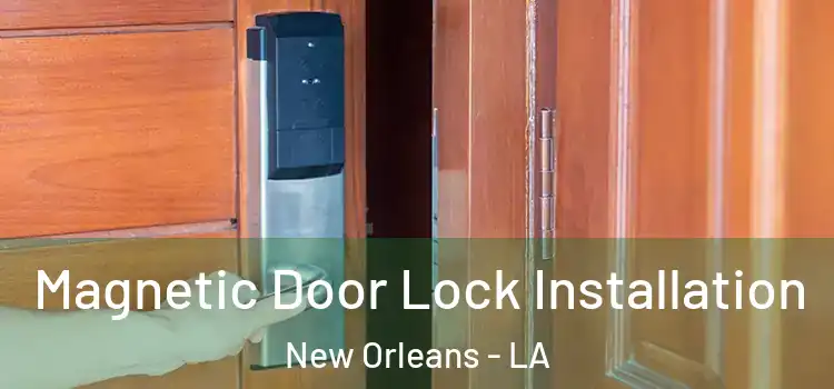  Magnetic Door Lock Installation New Orleans - LA