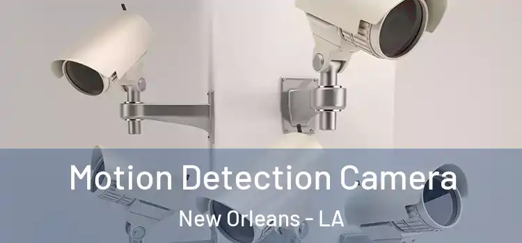  Motion Detection Camera New Orleans - LA