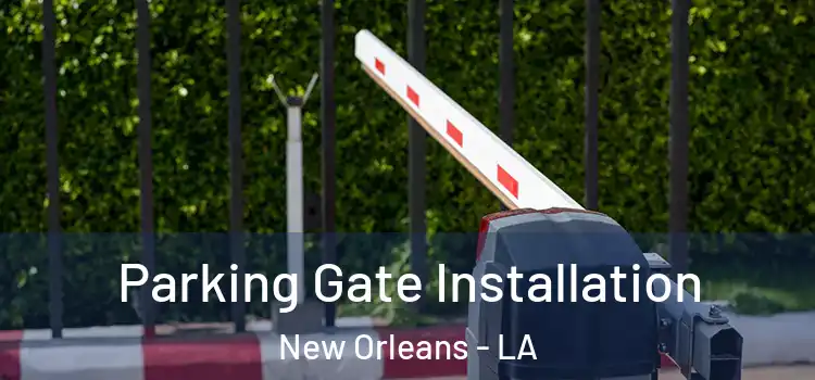  Parking Gate Installation New Orleans - LA