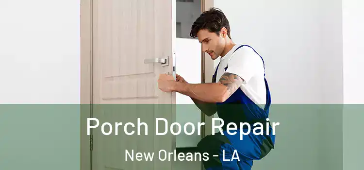  Porch Door Repair New Orleans - LA