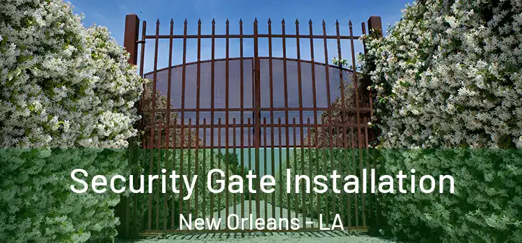  Security Gate Installation New Orleans - LA