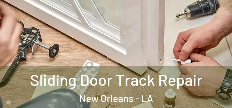 Sliding Door Track Repair New Orleans - LA
