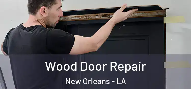 Wood Door Repair New Orleans - LA